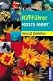Riff-F�hrer Rotes Meer: �gypten, Israel, Jordanien, Sudan, Saudi-Arabien, Jemen, Arabische Halbinsel