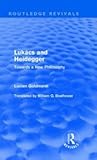 Lukács and Heidegger : towards a new philosophy