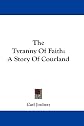 The Tyranny Of Faith: A Story Of Courland