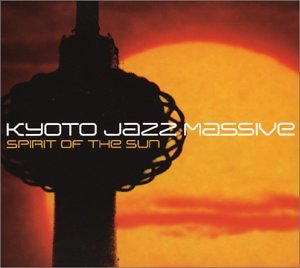 Kyoto Jazz Massive - Spirit of the Sun - Zortam Music