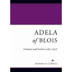 Adela of Blois: Countess and Lord (C.1067-1137)