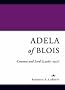 Adela of Blois: Countess and Lord (C.1067-1137)