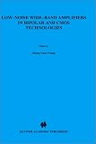Low-Noise Wide-Band Amplifiers in Bipolar and CMOS Technologies (The Springer International Series in Engineering and Computer Science)