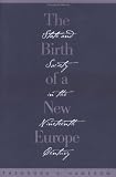 The Birth of a New Europe: State and Society in the Nineteenth Century