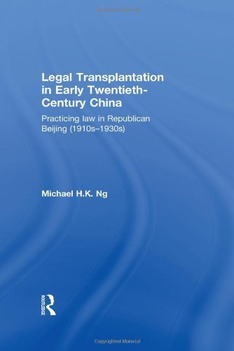 Legal Transplantation in Early Twentieth-Century China: Practicing law in Republican Beijing (1910s-1930s) by Ng, Michael H. K. (2014) Hardcover