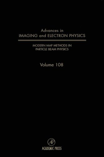 Modern Map Methods in Particle Beam Physics: 108 (Advances in Imaging and Electron Physics)