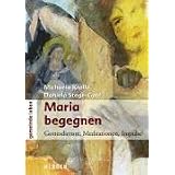 Maria begegnen. Gottesdienste, Meditationen, Impulsevon "Michaela Krolla"