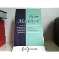 After MacIntyre: Critical Perspectives on the Work of Alisdair MacIntyre
