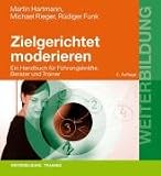 Produkt-Bild: Zielgerichtet moderieren: Ein Handbuch f&uuml;r F&uuml;hrungskr&auml;fte, Berater und Trainer