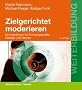 Zielgerichtet moderieren: Ein Handbuch f�r F�hrungskr�fte, Berater und Trainer (Beltz Weiterbildung)