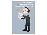 An Easy 3 Step Automated Guide to Forex Investing for