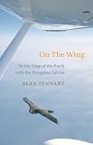 On the Wing: To the Edge of the Earth with the Peregrine Falcon