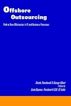 Offshore Outsourcing: Path to New Efficiencies in It and Business Processes