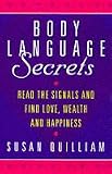 Body Language Secrets: Read the Signals and Find Love, Wealth and Happiness