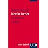 Martin Luther: Eine Einf�hrung (Uni-Taschenb�cher M)