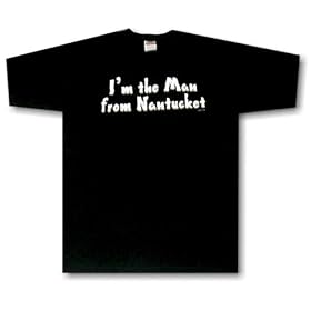 I'm The Man From Nantucket Classic Funny Black T Shirt Small THRU 5X