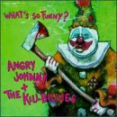 What's So Funny an album by Angry Johnny And The Killbillies
