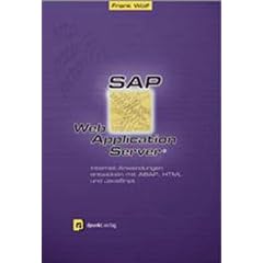 SAP Web Application Server: Internet-Anwendungen entwickeln mit ABAP, HTML und JavaScript