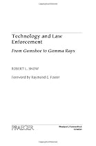 Technology and Law Enforcement: From Gumshoe to Gamma Rays