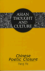 Chinese Poetic Closure (Asian Thought and Culture)