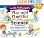 Janice VanCleave's Play and Find Out about Science: Easy   Experiments for Young Children