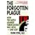 The Forgotten Plague: How the Battle Against Tuberculosis Was Won - And Lost