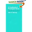 A Handbook of Theological Terms: Their Meaning and Background Exposed in Over 300 Articles by  Van A. Harvey