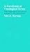 A Handbook of Theological Terms: Their Meaning and Background Exposed in Over 300 Articles