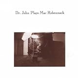 Dr. John Plays Mac Rebennack: The Legendary Sessions, Vol. 1