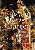 Mein magischer Garten: Planung, Rituale, Pflanzen. Das Buch zeigt, wie man einen unscheinbaren Acker in einen magischen Garten verwandeln kann. Mit Tips zur Pflege und 16 phantasievollen Gartenpl�nen - Patricia Monaghan