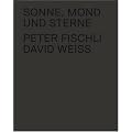 Peter Fischli /David Weiss: Sonne, Mond und Sterne: Peter Fischli and David Weiss