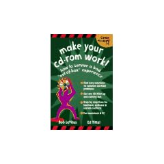 Make Your Cd-Rom Work!: How to Survive a Bad "Out-Of-Box" Experience
