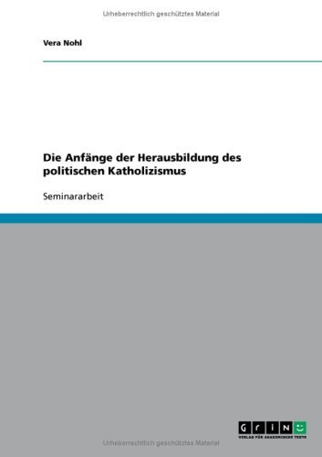 Die Anf�nge der Herausbildung des politischen Katholizismus