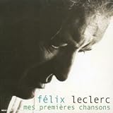 Revue Félix Leclerc  / Mes Premiéres Chansons