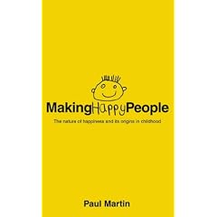 Making Happy People: The Nature of Happiness and Its Origins in Childhood
