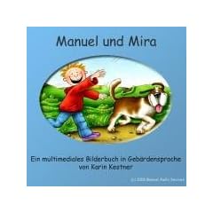 Manuel und Mira, 1 CD-ROM m. Begleitbuch Ein multimediales Bilderbuch in Geb�rdensprache. Eine Geschichte �ber die Freundschaft zwischen einem Jungen und seiner H�ndin. F�r Windows 95 - XP