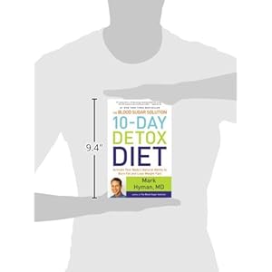 The Blood Sugar Solution 10-Day Detox Diet: Activate Your Body's Natural Ability to Burn Fat and Lose Weight Fast