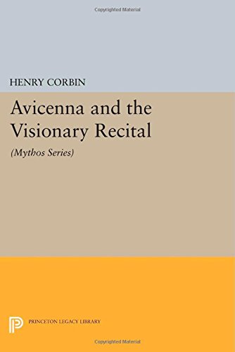 Avicenna and the Visionary Recital: (Mythos Series) (Bollingen Series (General))