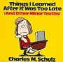 Things I Learned After It Was Too Late (And Other Minor Truths)