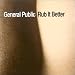 General Public-Rub it Better