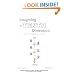 Imagining the Tenth Dimension: A New Way of Thinking About Time and Space
