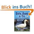 Ente, Gans & Co: Praxis der Wassergefl�gelhaltung