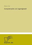 Computerspiele und Jugendgewalt (German Edition)