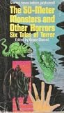 The 50-meter Monsters and Other Horrors: Six Tales of Terror