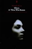 Ghosts, or Those who return