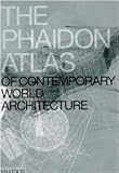 The Phaidon Atlas of Contemporary World Architecture: Comprehensive Edition