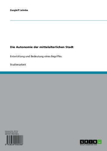 Die Autonomie der mittelalterlichen Stadt: Entwicklung und Bedeutung eines Begriffes (German Edition)