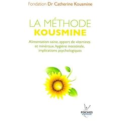 La m�thode Kousmine : Alimentation saine, apport de vitamines et min�raux, hygi�ne intestinale, implications psychologiques