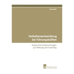 Verhaltensentwicklung bei F�hrungskr�ften: Empirische Untersuchungen zur Wirkung von Coaching
