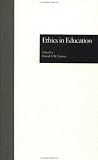 Ethics in Education (Garland Reference Library of the Humanities)